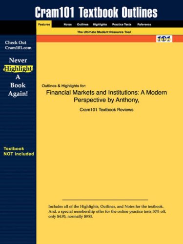 Outlines & Highlights For Financial Markets and Institutions: a Modern Perspective Outlines & Highlights For Financial Markets and Institutions: a Modern Perspective