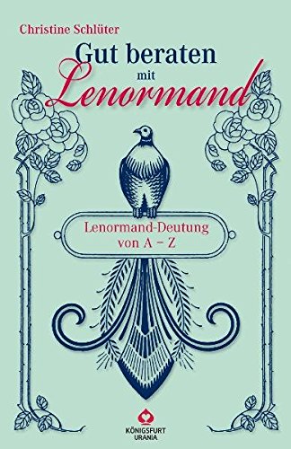 Gut Beraten Mit Lenormand. Lenormand-Deutung Von A-Z Gut Beraten Mit Lenormand. Lenormand-Deutung Von A-Z