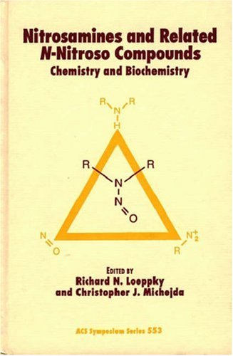 Nitrosamines and Related N-Nitroso Compounds: Chemistry and Biochemistry Nitrosamines and Related N-Nitroso Compounds: Chemistry and Biochemistry
