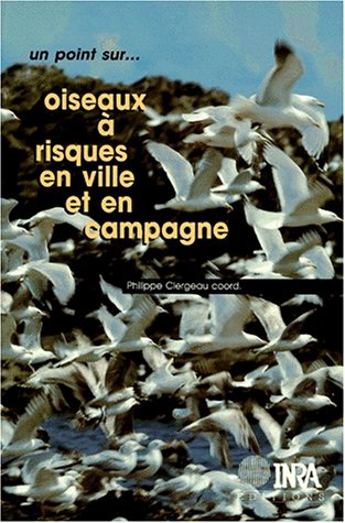Oiseaux a Risques En Ville Et En Campagne. Vers une Gestion Intégrée des Populations ? Oiseaux a Risques En Ville Et En Campagne. Vers une Gestion Intégrée des Populations ?