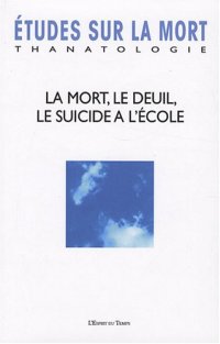Etudes Sur la Mort, N° 131 : la Mort, le Deuil, le Suicide À l'École