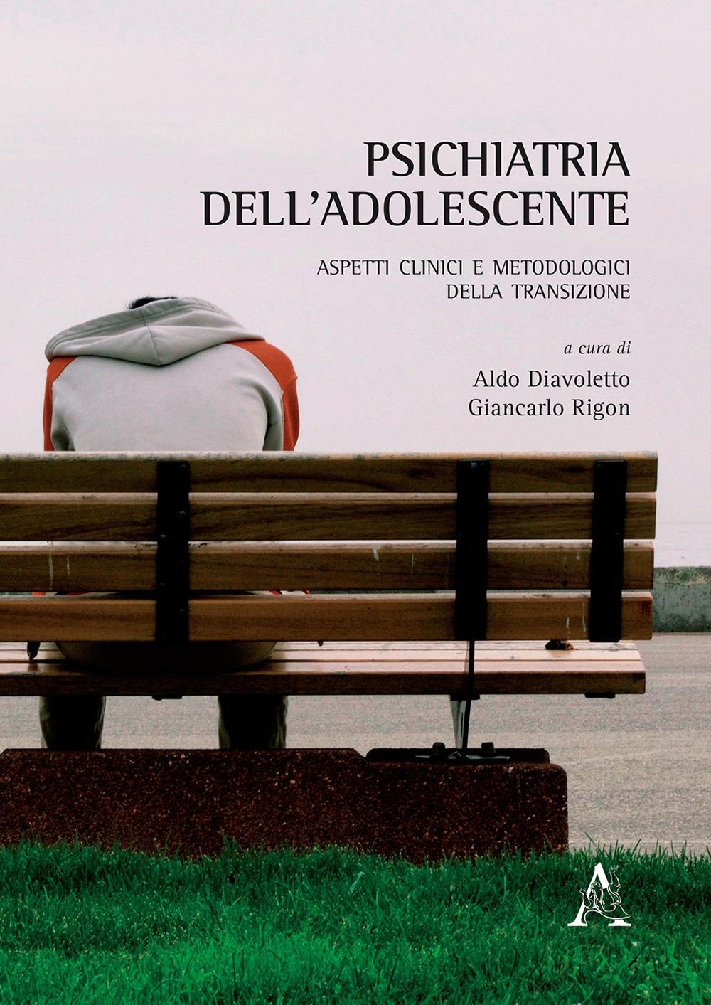 Psichiatria dell'adolescente. Aspetti clinici e metodologici della transizione Psichiatria dell'adolescente. Aspetti clinici e metodologici della transizione