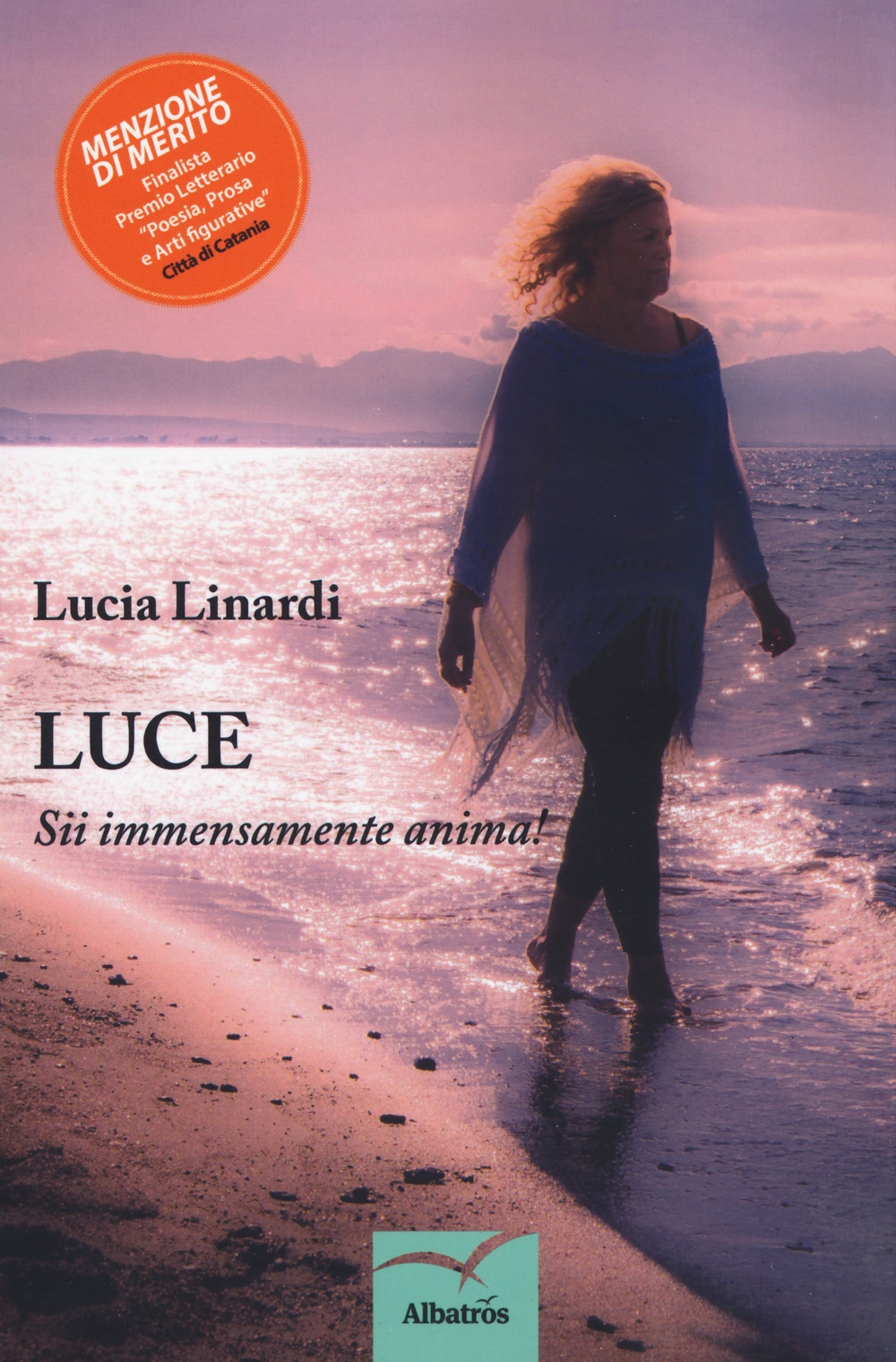 Luce. Sii immensamente anima! Luce. Sii immensamente anima!