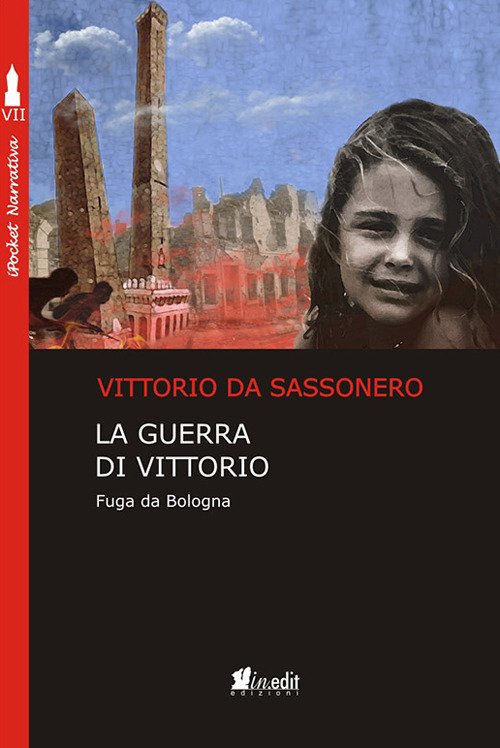La guerra di Vittorio. Fuga da Bologna La guerra di Vittorio. Fuga da Bologna