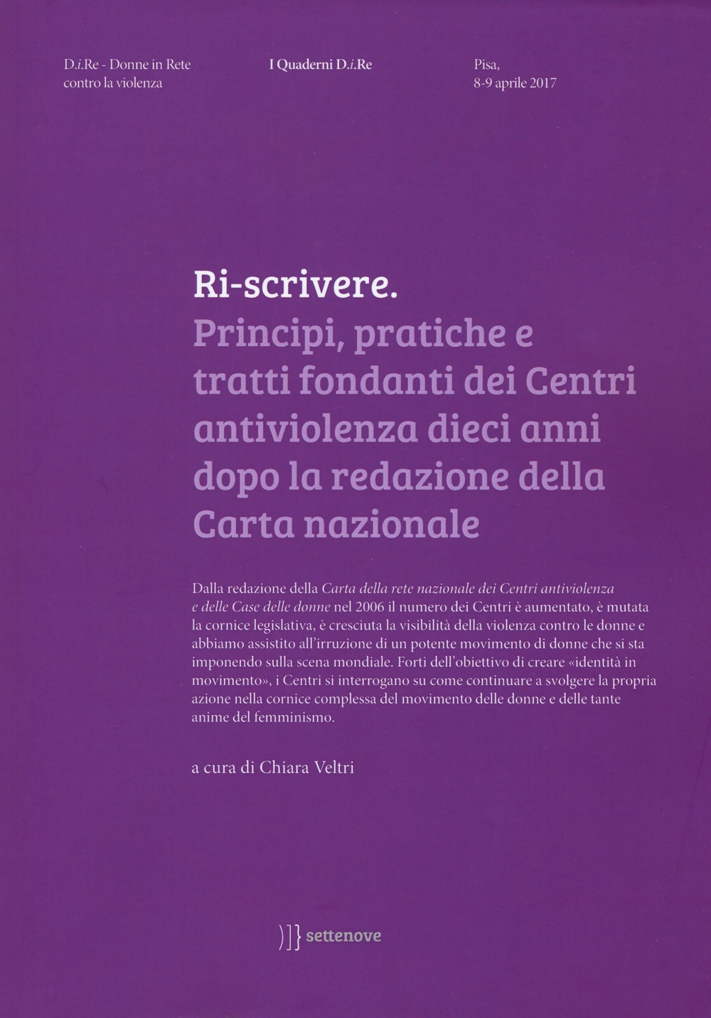 Ri-scrivere. Principi, pratiche e tratti fondanti dei Centri antiviolenza dieci anni dopo la redazione della Carta nazionale Ri-scrivere. Principi, pratiche e tratti fondanti dei Centri antiviolenza dieci anni dopo la redazione della Carta nazionale