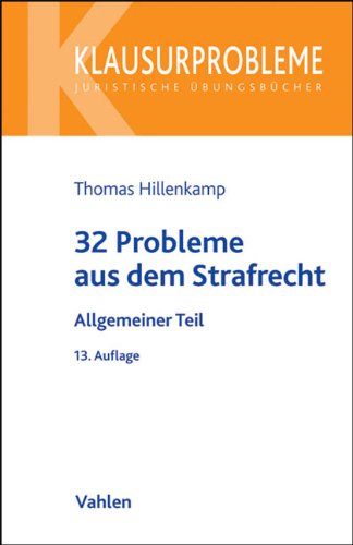 32 Probleme aus dem Strafrecht. Allgemeiner Teil. 13 Auflage 32 Probleme aus dem Strafrecht. Allgemeiner Teil. 13 Auflage
