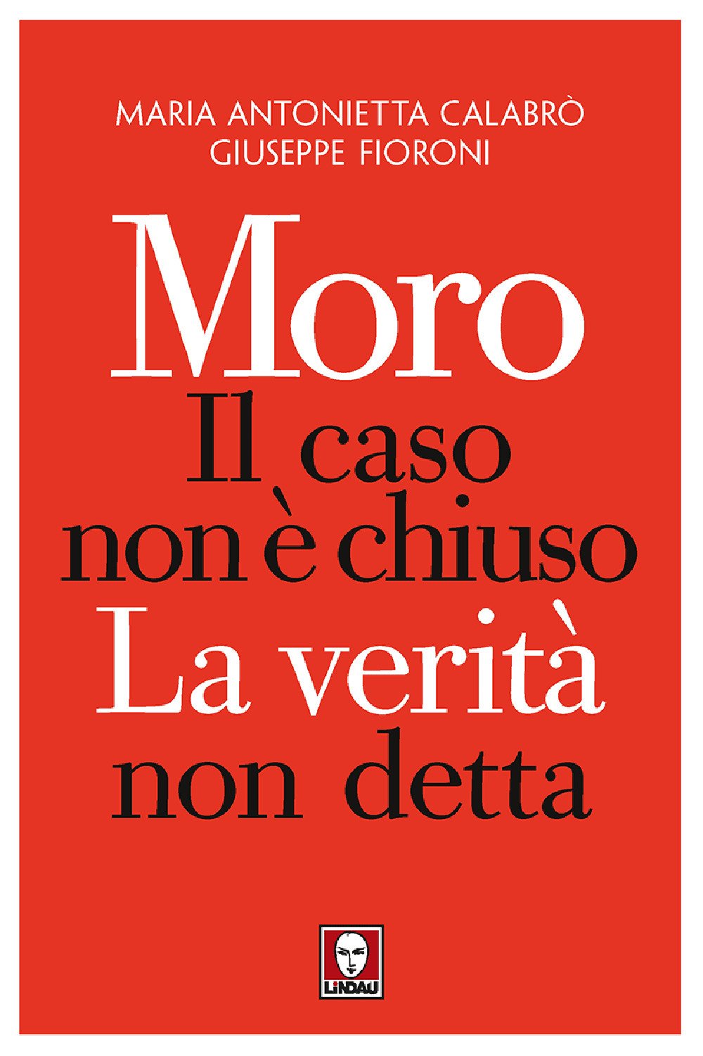 Moro. Il caso non è chiuso, La verità non detta Moro. Il caso non è chiuso, La verità non detta