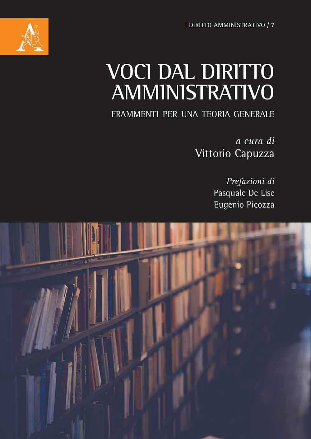 Voci dal diritto amministrativo. Frammenti per una teoria generale Voci dal diritto amministrativo. Frammenti per una teoria generale