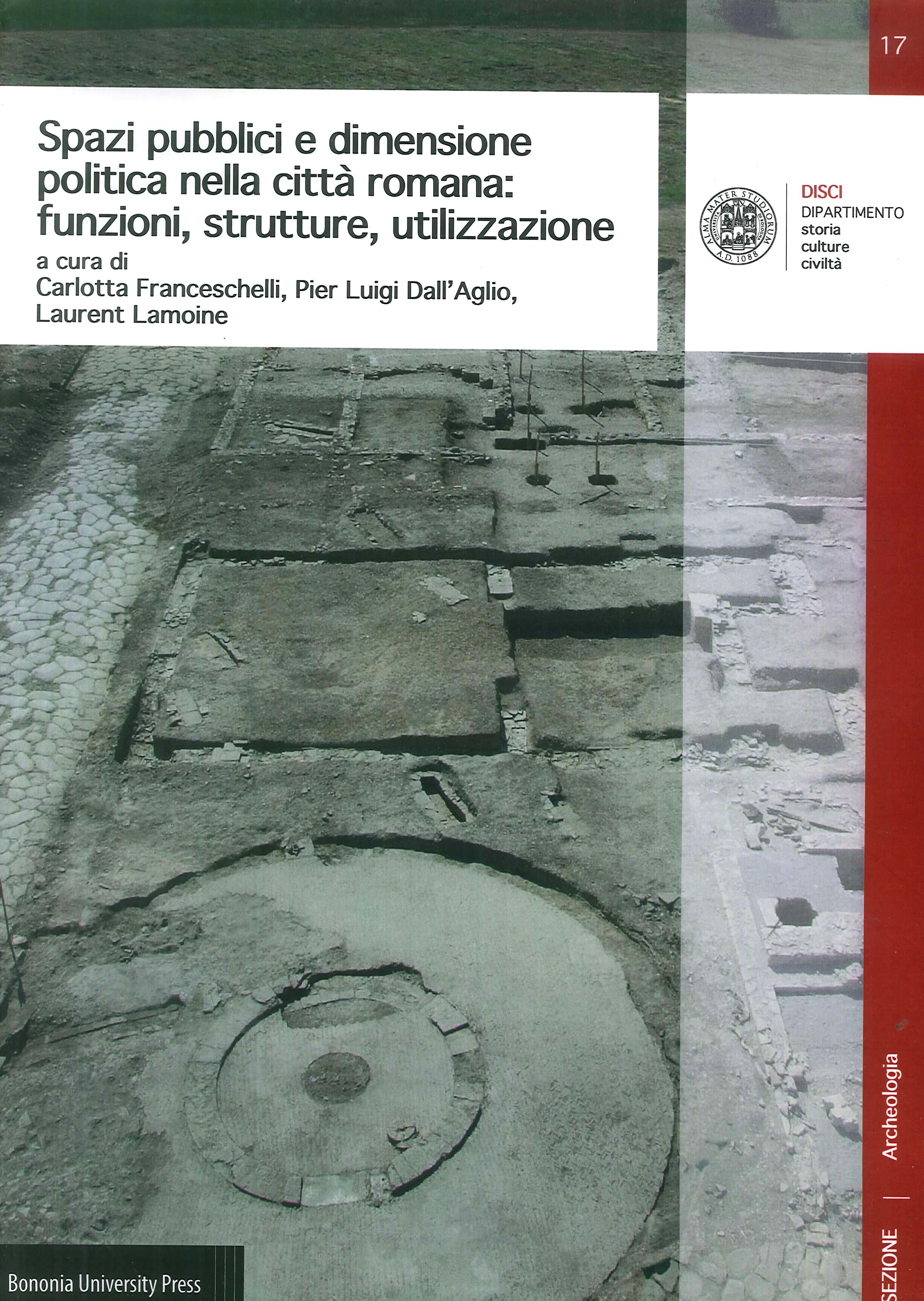 Spazi pubblici e dimensione politica nella città romana: funzioni, strutture, utilizzazione Spazi pubblici e dimensione politica nella città romana: funzioni, strutture, utilizzazione