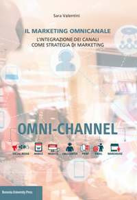Il marketing omnicanale. L'integrazione dei canali come strategia di marketing Il marketing omnicanale. L'integrazione dei canali come strategia di marketing