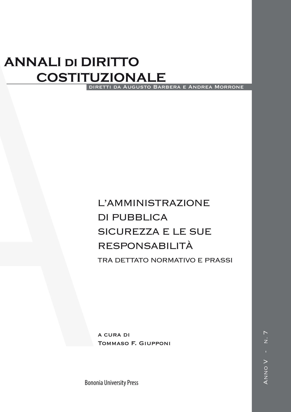 L'Amministrazione di Pubblica Sicurezza e le sue responsabilità. Tra dettato normativo e prassi L'Amministrazione di Pubblica Sicurezza e le sue responsabilità. Tra dettato normativo e prassi