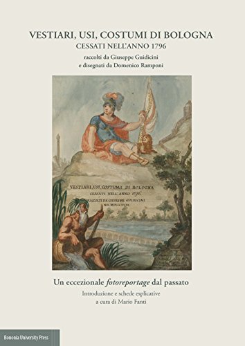 Vestiari, usi, costumi di Bologna cessati nell'anno 1796 Vestiari, usi, costumi di Bologna cessati nell'anno 1796