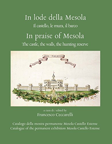 In lode della Mesola. Il castello, le mura, il barco In lode della Mesola. Il castello, le mura, il barco