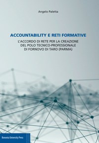 Accountability e reti formative. L'accordo di rete per la creazione del Polo tecnico-professionale di Fornovo di Taro (Parma) Accountability e reti formative. L'accordo di rete per la creazione del Polo tecnico-professionale di Fornovo di Taro (Parma)