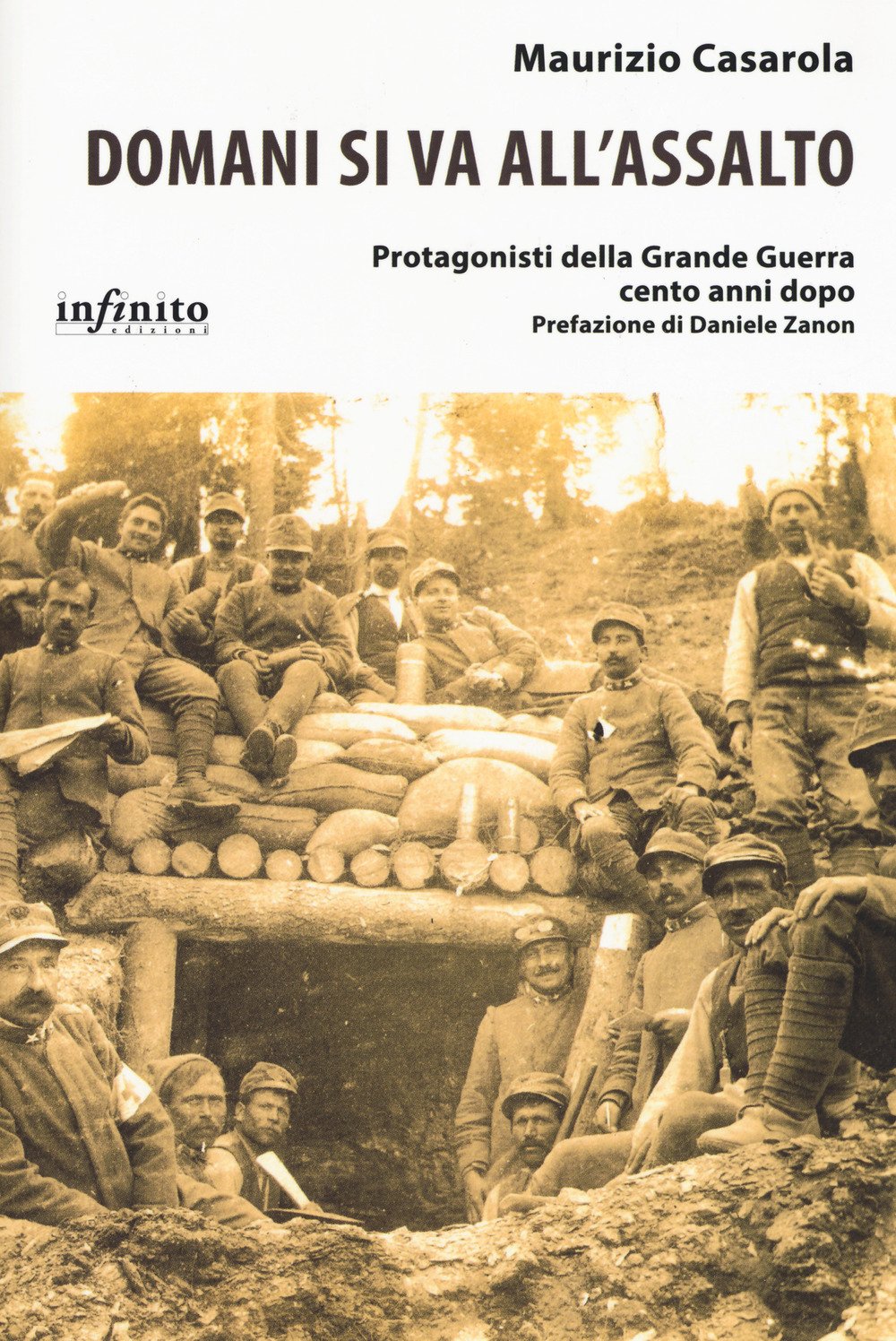 Domani si va all'assalto. Protagonisti della Grande Guerra cento anni dopo Domani si va all'assalto. Protagonisti della Grande Guerra cento anni dopo