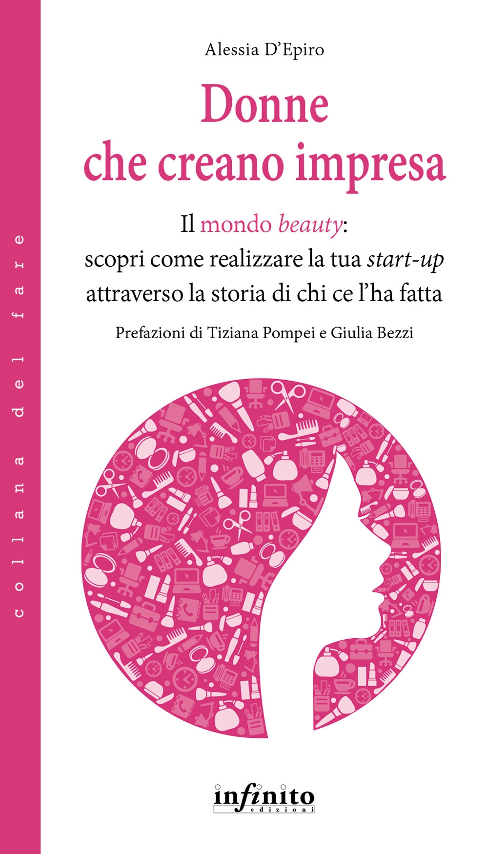 Donne che creano impresa. Il mondo «beauty»: scopri come realizzare la tua start-up attraverso la storia di chi ce l'ha fatta Donne che creano impresa. Il mondo «beauty»: scopri come realizzare la tua start-up attraverso la storia di chi ce l'ha fatta