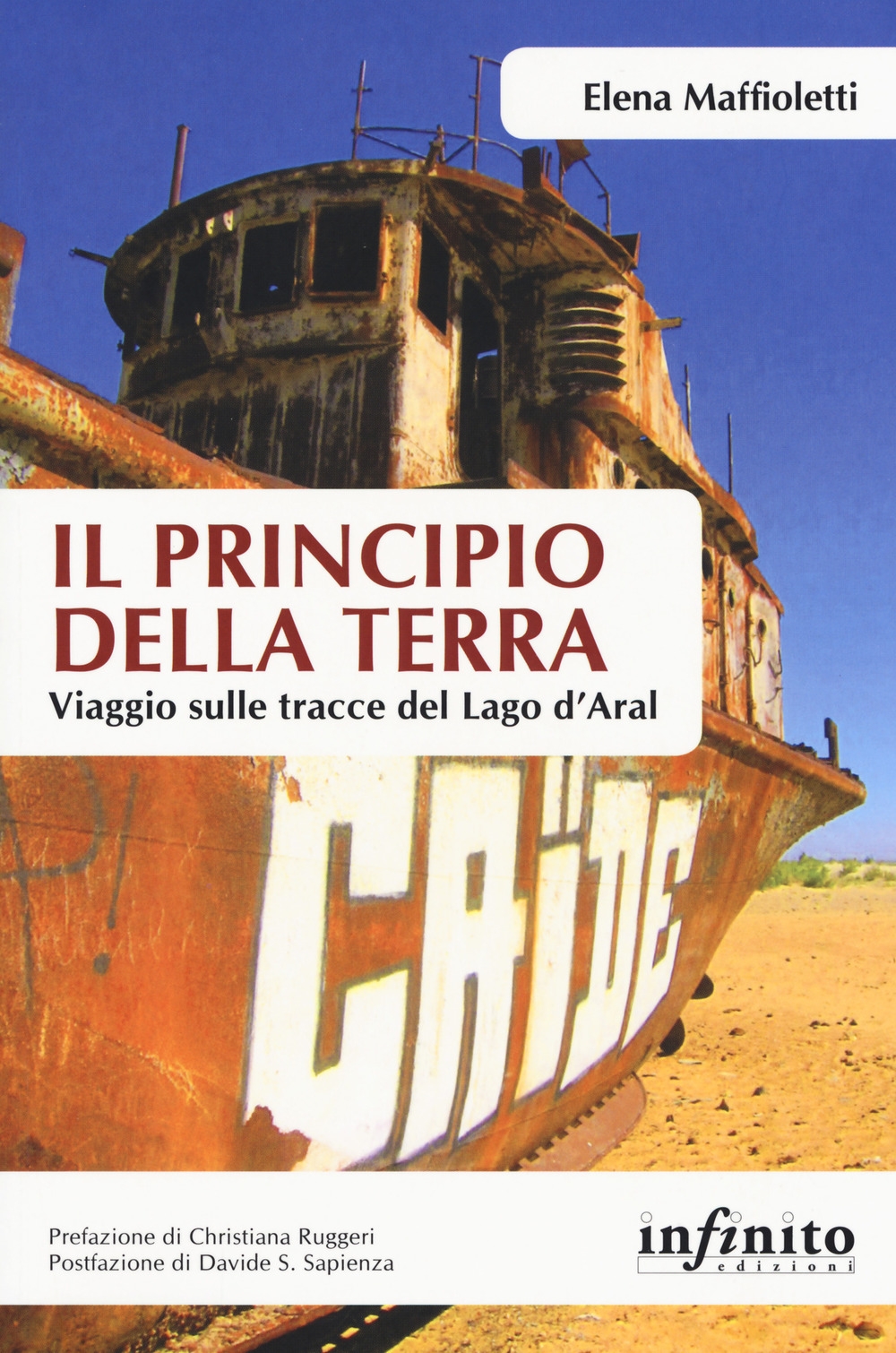 Il principio della terra. Viaggio sulle tracce del lago d'Aral Il principio della terra. Viaggio sulle tracce del lago d'Aral