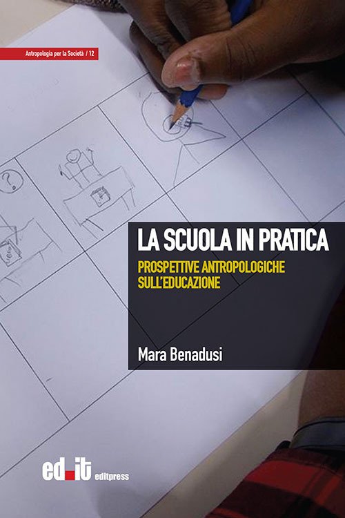 La scuola in pratica. Prospettive antropologiche sull'educazione La scuola in pratica. Prospettive antropologiche sull'educazione