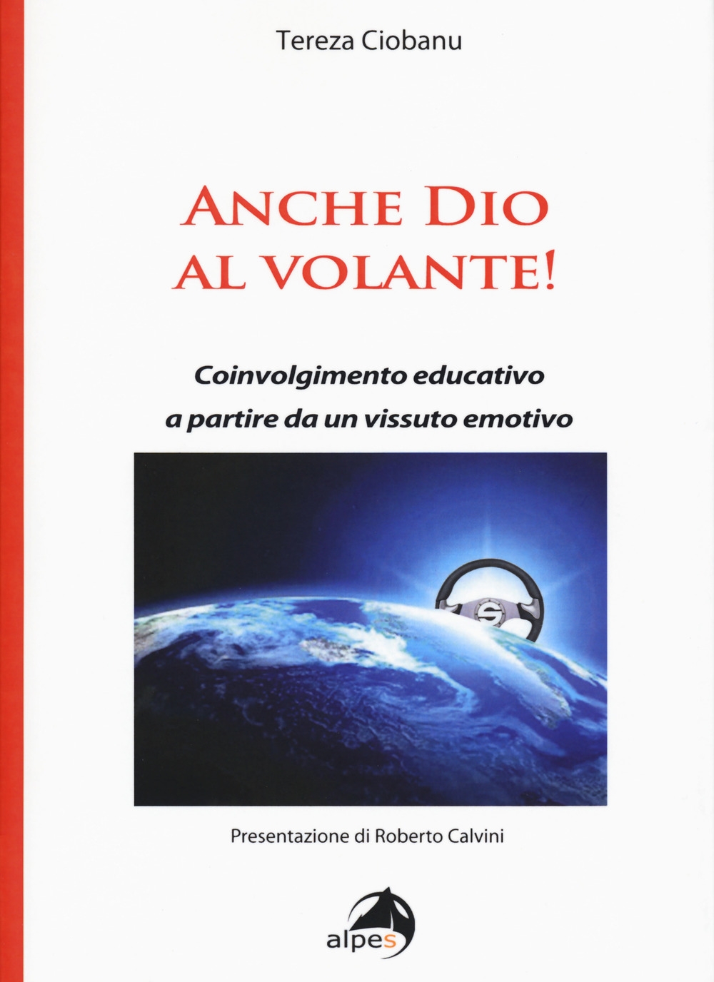 Anche Dio al volante! Coinvolgimento educativo a partire da un vissuto emotivo Anche Dio al volante! Coinvolgimento educativo a partire da un vissuto emotivo