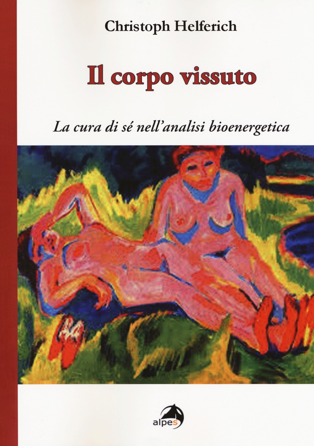 Il corpo vissuto. La cura del sè nell'analisi bioenergetica Il corpo vissuto. La cura del sè nell'analisi bioenergetica
