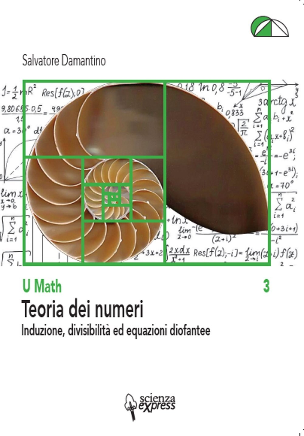 Teoria dei numeri. Induzione, divisibilità ed equazioni diofantee Teoria dei numeri. Induzione, divisibilità ed equazioni diofantee