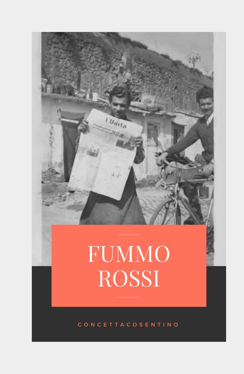 Fummo Rossi. Alla memoria degli uomini, che ci rende liberi dal passato qualunque esso sia Fummo Rossi. Alla memoria degli uomini, che ci rende liberi dal passato qualunque esso sia