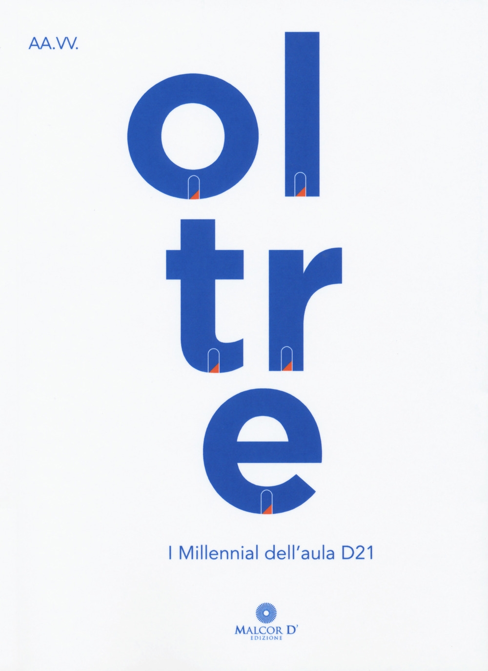 Oltre. I millenial dell'aula d21 Oltre. I millenial dell'aula d21