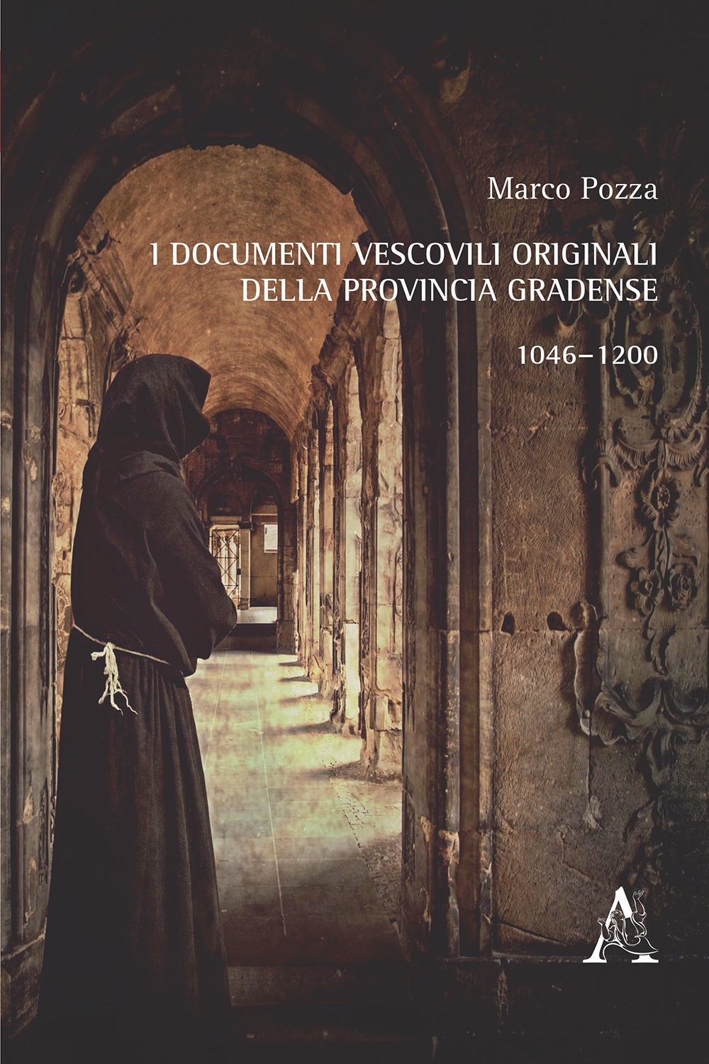 I documenti vescovili originali della provincia gradense. 1046-1200 I documenti vescovili originali della provincia gradense. 1046-1200