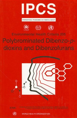 IPCS. Environmental Health Criteria 205. Polybrominated Dibenzo-P-Dioxins & Dibenzofurans IPCS. Environmental Health Criteria 205. Polybrominated Dibenzo-P-Dioxins & Dibenzofurans