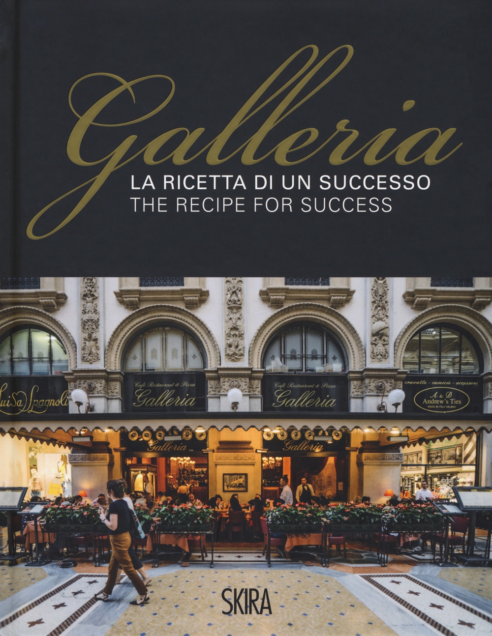 La ricetta di un successo. Galleria-The recipe for success. Ediz. illustrata La ricetta di un successo. Galleria-The recipe for success. Ediz. illustrata