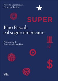 Super. Pino Pascali e il sogno americano Super. Pino Pascali e il sogno americano