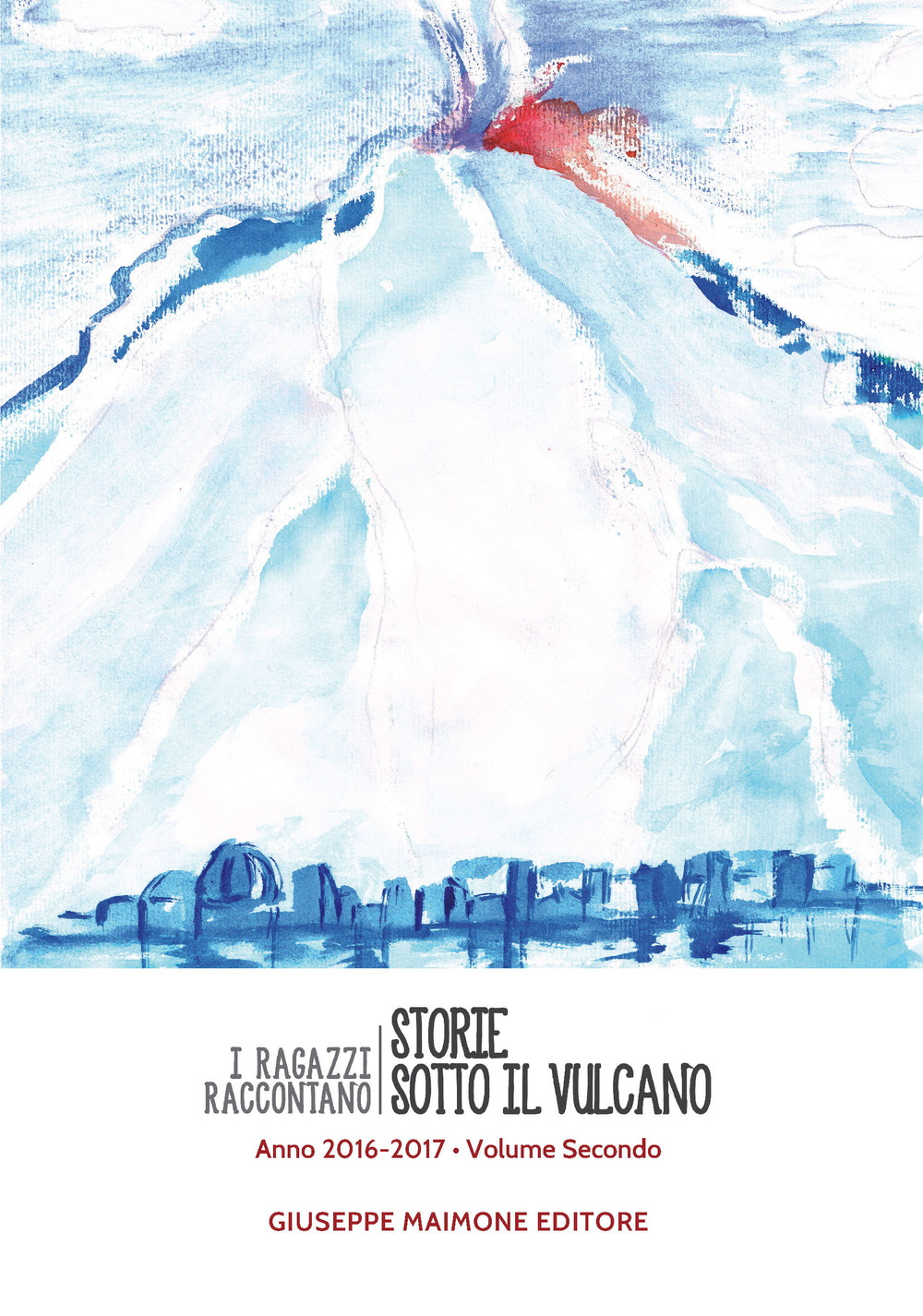 Storie sotto il vulcano. I ragazzi raccontano. Anno 2016-2017. Vol. 2 Storie sotto il vulcano. I ragazzi raccontano. Anno 2016-2017. Vol. 2