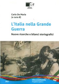 L'Italia nella Grande Guerra. Nuove ricerche e bilanci storiografici
