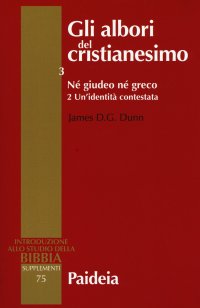 Gli albori del cristianesimo. Vol. 3/2: Né giudeo né greco. Un'identità contestata