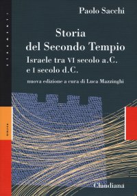 Storia del secondo Tempio. Israele tra VI secolo a. C. e I secolo d. C.. Nuova ediz