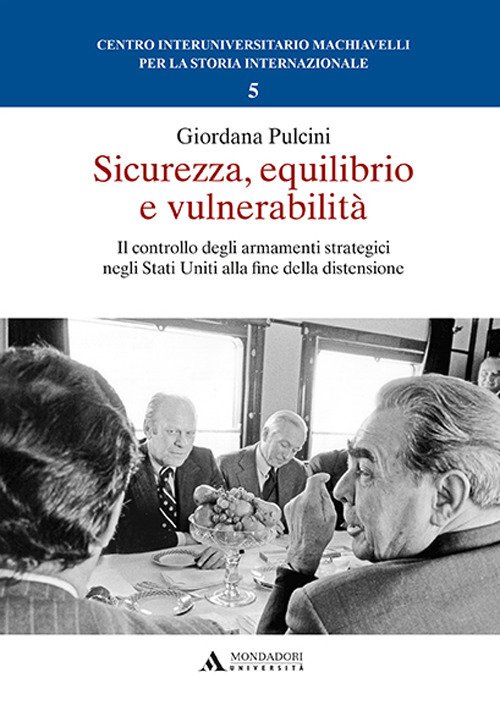 Sicurezza, equilibrio e vulnerabilità. Il controllo degli armamenti strategici negli Stati Uniti alla fine della distensione Sicurezza, equilibrio e vulnerabilità. Il controllo degli armamenti strategici negli Stati Uniti alla fine della distensione