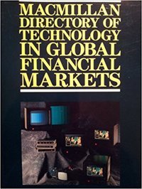 Macmillan Directory of Technology in Global Financial Markets