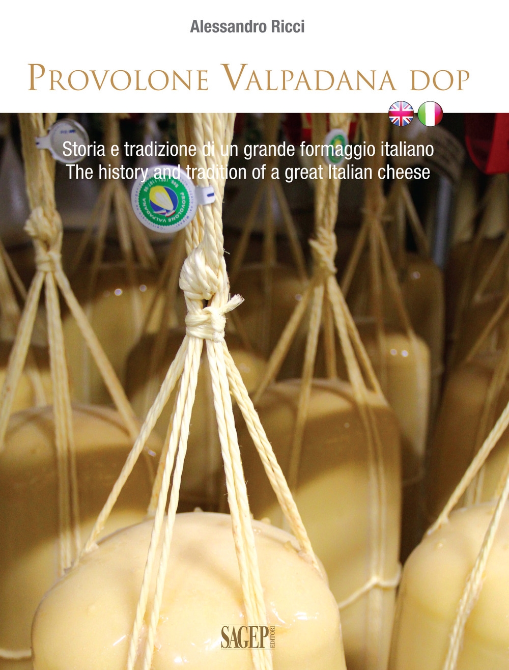 Provolone Valpadana Dop. Storia e Tradizione di un Grande Formaggio Italiano. The history and tradition of a great italian cheese