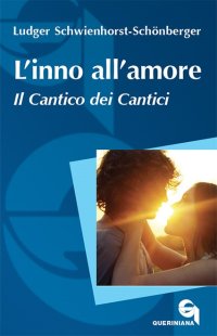 L'inno all'amore. Il Cantico dei cantici. Nuova ediz