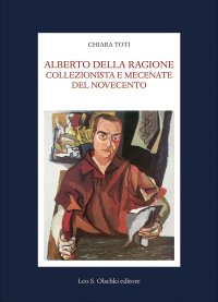 Alberto della Ragione Collezionista e Mecenate del Novecento