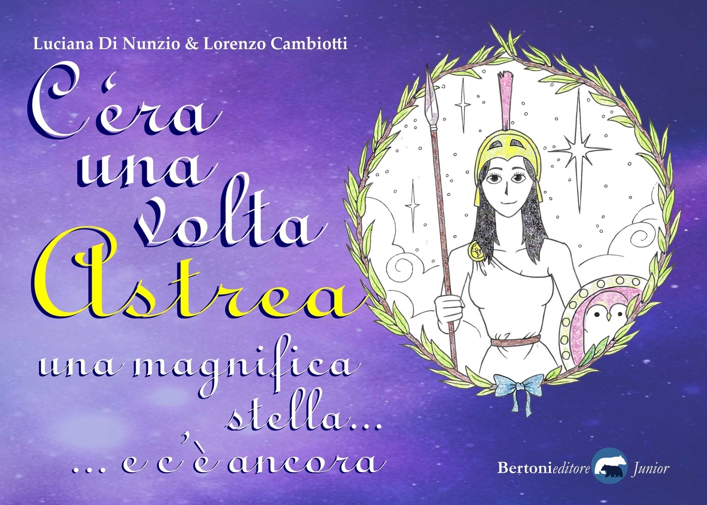 C'era una volta Astrea. Una magnifica stella... e c'è ancora. Ediz. illustrata C'era una volta Astrea. Una magnifica stella... e c'è ancora. Ediz. illustrata