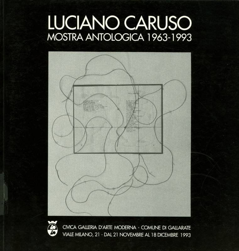 Luciano Caruso. Mostra antologica 1963-1993 Luciano Caruso. Mostra antologica 1963-1993