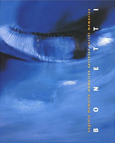 Segrete memorie. Secret memories. Franco Bonetti Segrete memorie. Secret memories. Franco Bonetti