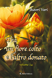 Tra un fiore colto e l'altro donato. Vol. 14 Tra un fiore colto e l'altro donato. Vol. 14