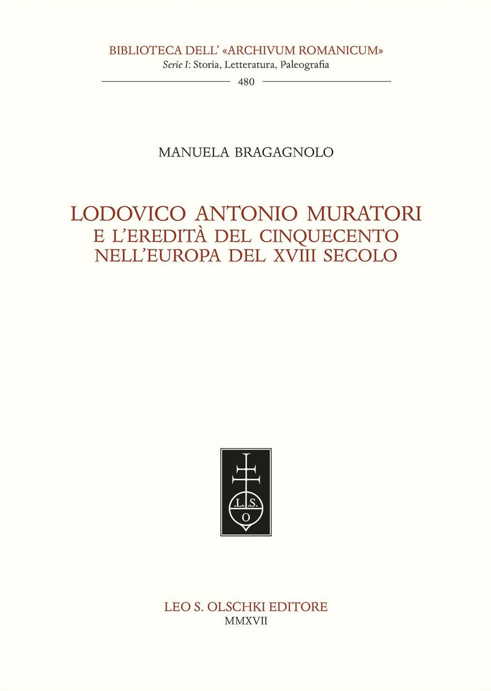 Lodovico Antonio Muratori e l'eredità del Cinquecento nell'Europa del XVIII secolo Lodovico Antonio Muratori e l'eredità del Cinquecento nell'Europa del XVIII secolo