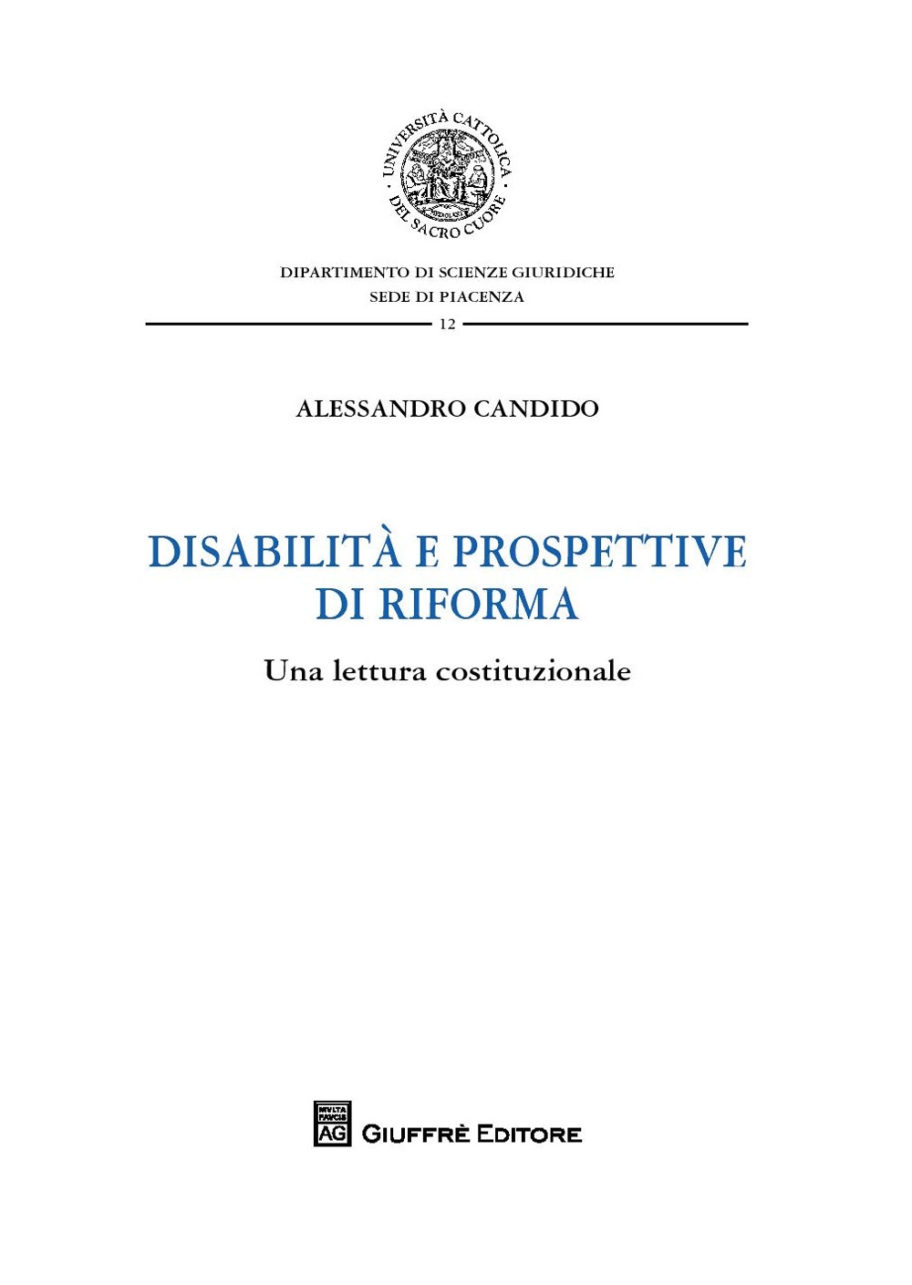 Disabilità e prospettive di riforma. Una lettura costituzionale Disabilità e prospettive di riforma. Una lettura costituzionale