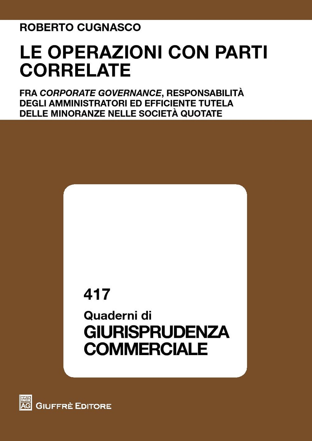 Le operazioni con parti fra corporate governance, responsabilità degli amministratori ed efficiente tutela delle minoranze nelle società quotate Le operazioni con parti fra corporate governance, responsabilità degli amministratori ed efficiente tutela delle minoranze nelle società quotate
