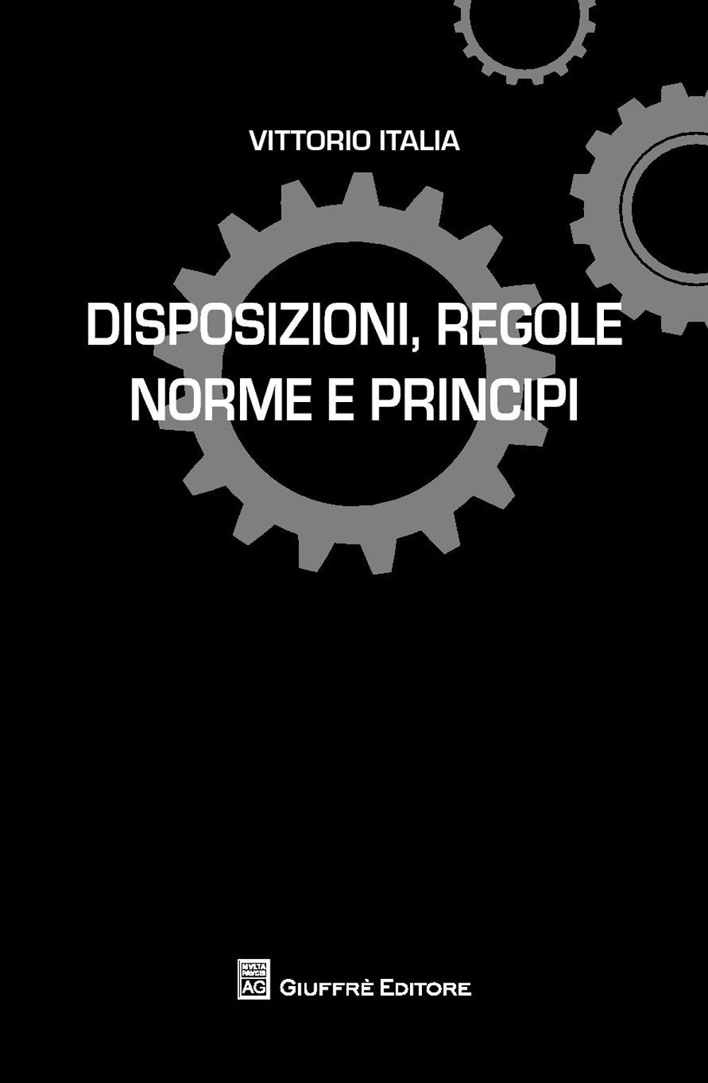 Disposizioni, regole norme e principi Disposizioni, regole norme e principi