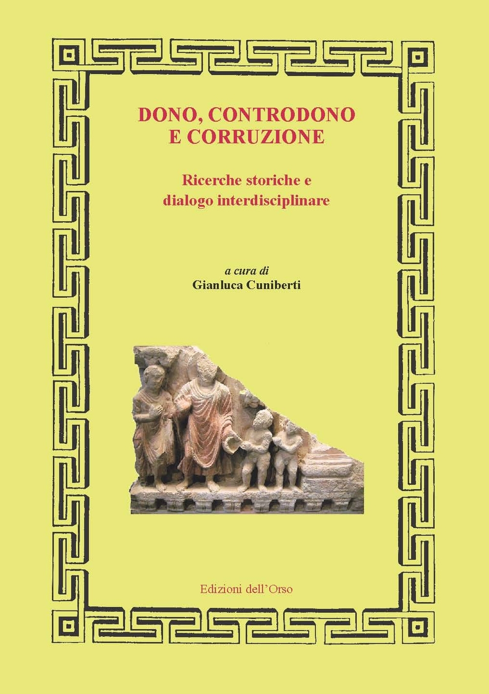 Dono, controdono e corruzione. Ricerche storiche e dialogo interdisciplinare Dono, controdono e corruzione. Ricerche storiche e dialogo interdisciplinare