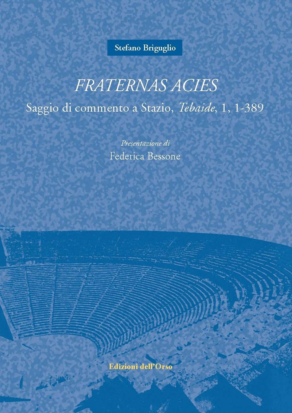 Fraternas acies. Saggio di commento a Stazio, Fraternas acies. Saggio di commento a Stazio,